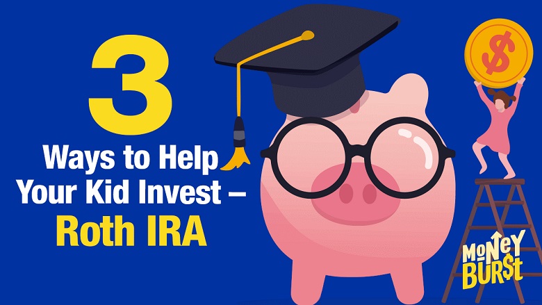 3 Ways to Help Your Kid Invest - Roth IRA