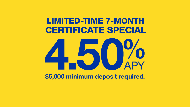 7-month certificate special 4.50% APY