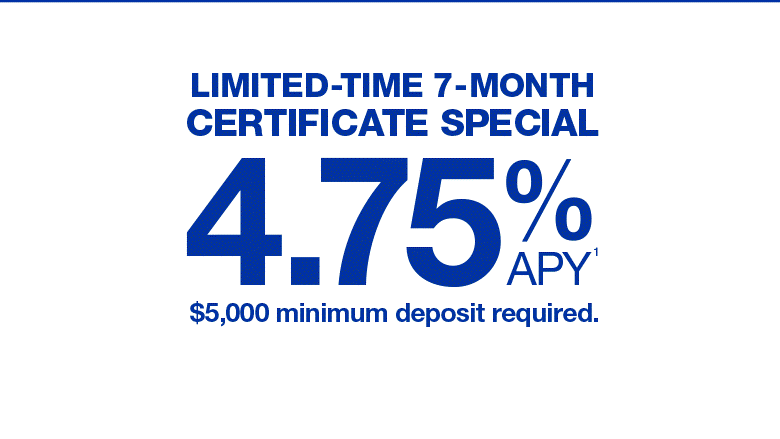 7-month certificate special 4.75% APY